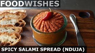 Spicy Salami Spread (Nduja) - Food Wishes