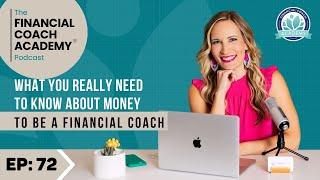 What You Really Need to Know About Money to Be a Financial Coach Ep. 72