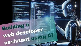 Building A Web Developer Assistant Using AI