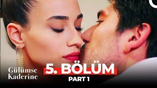 Gülümse Kaderine 5. Bölüm Part 1