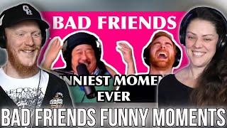 Bad Friends - FUNNIEST MOMENTS - Part 1 REACTION | OB DAVE REACTS