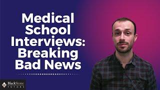 Medical School Interviews: Breaking Bad News & SPIKES