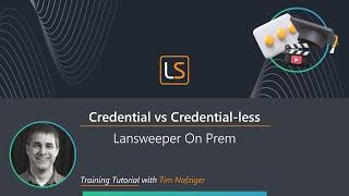 Lansweeper On-Premises: Credential vs. Credential-less Scans Compared