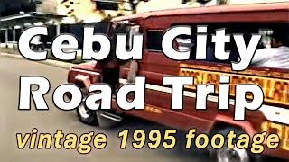 Cebu City Road Trip: Vintage 1995 Footage of Old Cebu