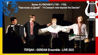 “Їхав козак за Дунай - A Cossack rode beyond the Danube” - GERDAN Ensemble - LIVE 2023