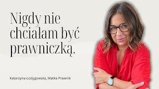 Jak odnaleźć swoje miejsce w życiu? Katarzyna Łodygowska, Matka Prawnik