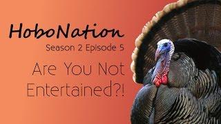 HoboNation S2E5 - Are You Not Entertained?!