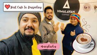 Best Cafe In Darjeeling | Himalayan Coffee | Our Experience full details |Ep3| JoyOFLittleThingsvlog