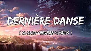 Dernière danse - Indila Song ( Slowed+Reverb+Lyrics )