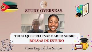 Study Overseas- Tudo que precisas saber sobre Bolsas de Estudo, com Eng. Lé dos Santos, IBE