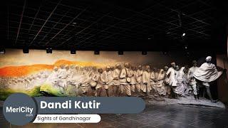 Dandi Kutir Gandhinagar | Mahatma Gandhi Museum | Salt Mount | Mahatma Mandir |  MeriCity