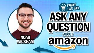 Friday LIVE Amazon Q&A with Noah Wickham