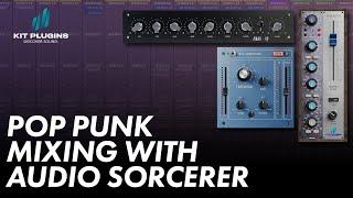 Audio Sorcerer mixes Pop Punk with KIT Plugins ️