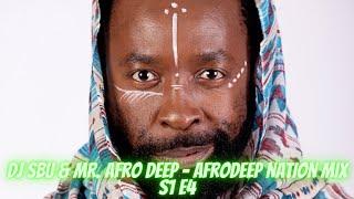 DJ Sbu & Mr Afro Deep - AfroDeep Nation Mix (S1 E4)