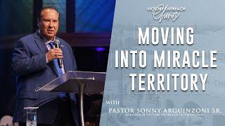 "Moving Into Miracle Territory" | Sonny Arguinzoni Sr. | Sunday Morning Celebration Service | 10am