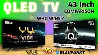 QLED TV Comparison 43 Inch 4K Ultra HD Google TVBLAUPUNKT vs VU QLED TV Comparison