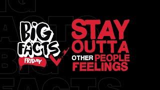 BIG FACTS FRIDAY - Staying Out Of Other Peoples Feelings!