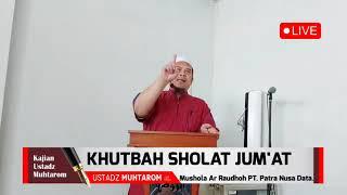 khutbah Jum'at Ustadz Muhtarom hafidzahullah