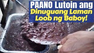 Paano LUTUIN ang Masarap na Dinuguang Laman Loob ng Baboy!