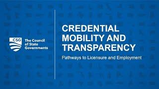 Credential Mobility and Transparency: Pathways to Licensure and Employment