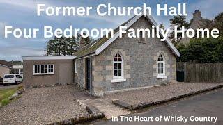 Former Church Hall - Four Bedroom Family Home - In The Heart of Whisky Country £265K / $350K