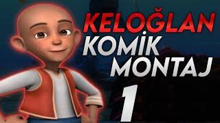 Keloğlan Komik Montaj #1 (küfürsüz)