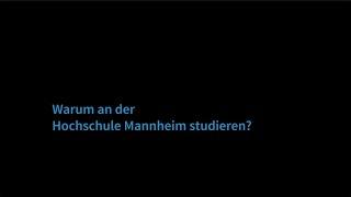 Warum zur Hochschule Mannheim?