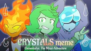 CRYSTALS Meme ️ || ELEMENTALYS "The Minsi Adventure" (gift for @FlamenkyFany)