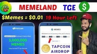 Memeland Airdrop 19 hour left | Hotcoin exchange memes token value | Tapcoins new update| Goats