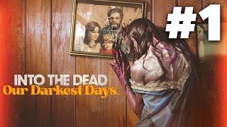 INTO THE DEAD OUR DARKEST DAYS Gameplay Walkthrough Part 1 - I'M SO SORRY (Full Demo)