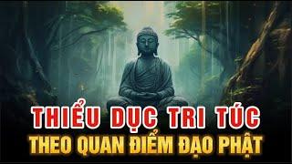 Thiểu Dục Tri Túc - Làm chủ CUỘC ĐỜI HẠNH PHÚC theo quan điểm Đạo Phật