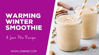 Warming Winter Smoothie | Jenn Pike Recipe