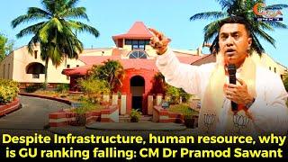 Despite Infrastructure, human resource, why is GU ranking falling: CM Dr Pramod Sawant