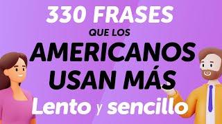 330 frases de inglés que más usan los estadounidenses – despacio y perfecto para la pronunciación