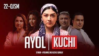 Ayol kuchi 22-qism