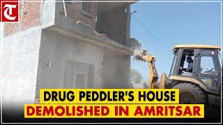 Drug peddler's house demolished in Punjab's Amritsar