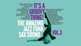 The Best Acid Jazz Funk  - It's a Groovy Thing! Vol. 3 - The Best Jazz Funk SAX Sound