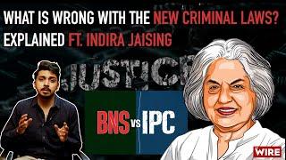 What is Wrong With The New Criminal Laws? Explained ft. Indira Jaising | IPC vs BNS