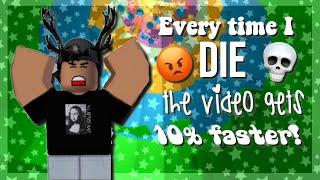 Every time I die in the Tower of *HECK*, the video gets 10% faster!