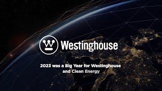 2023: A Big Year for Westinghouse and Clean Energy