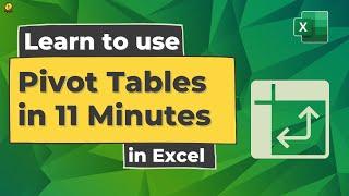 Learn to use Excel Pivot Tables in 11 Minutes