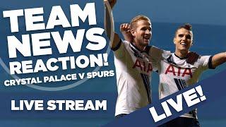 Crystal Palace vs Tottenham Hotspur | Live Team News Reaction | With Jack Briden