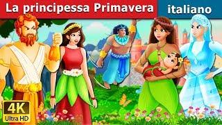 La principessa Primavera |  The Princess Of Spring Story in Italian | Fiabe Italiane