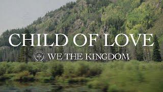 We The Kingdom - Child Of Love (Lyric Video)