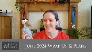 Quiet June 2024 - Finished Objects and Plans for July