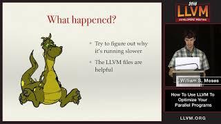 2018 LLVM Developers’ Meeting: W. Moses “How to use LLVM to optimize your parallel programs”