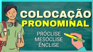 COLOCAÇÃO PRONOMINAL (próclise, mesóclise, ênclise)