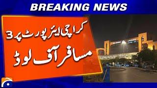 3 passengers offloaded at Karachi Airport | Breaking News