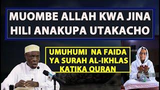 Muombe Allah Kwa Jina Hili Anakupa Utakacho/Umuhm Faida Ya Surah Al Ikhlas/Sheikh Hashimu Rusaganya