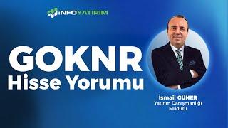 İsmail Güner'den GOKNR Hisse Yorumu "25 Kasım 2024" | İnfo Yatırım